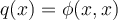 
q(x)=\phi(x,x)
