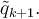 \tilde{q}_{k+1}.